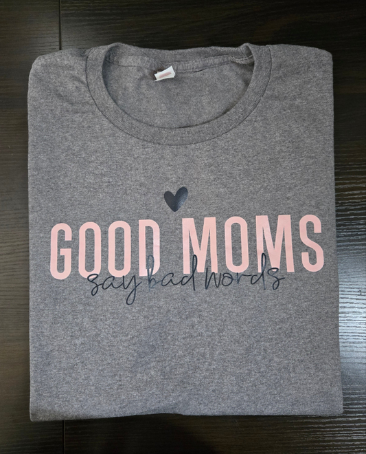 Bad Words, Good Moms Tee